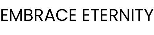 EMBRACE ETERNITY